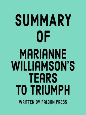 cover image of Summary of Marianne Williamson's Tears to Triumph